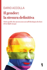 Il gender: la stesura definitiva. Tutto quello che ancora non sai sull'ideologia che farà di tuo figlio un gay - Librerie.coop