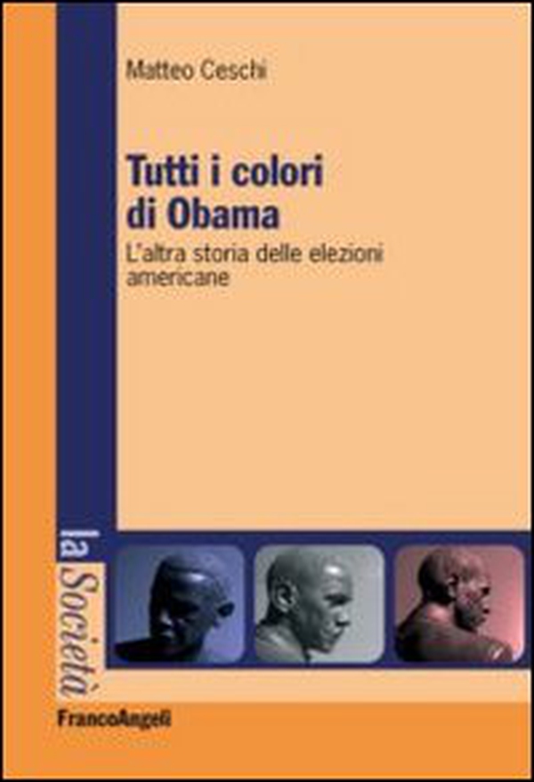 Tutti i colori di Obama. L'altra storia delle elezioni americane - Librerie.coop Tutti i colori di Obama. L'altra storia delle elezioni americane - Librerie.coop