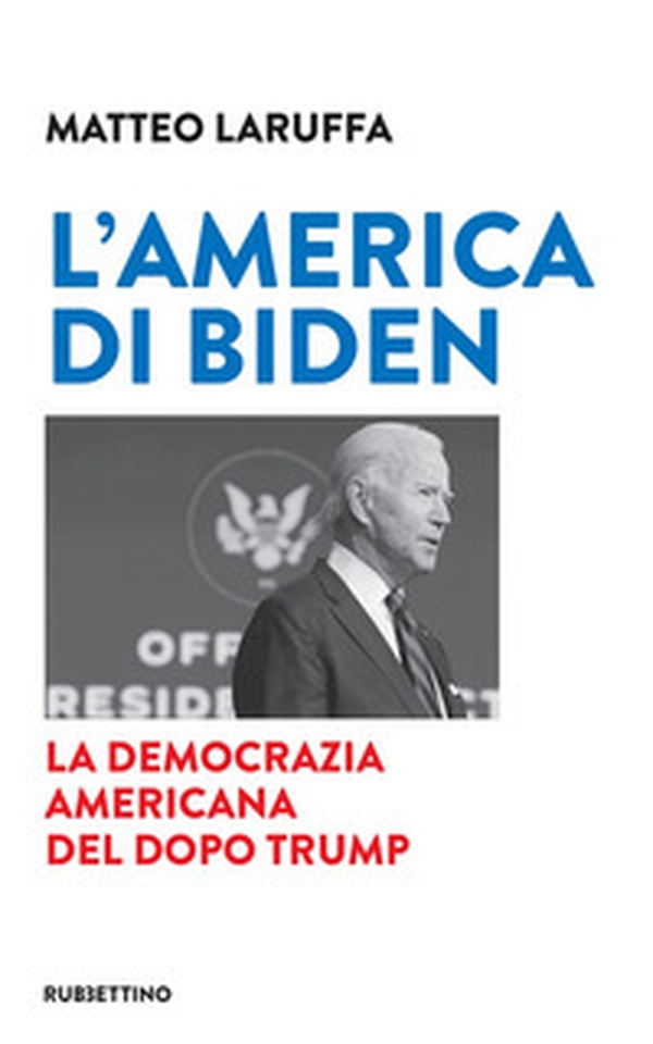 L'America di Biden. La democrazia americana del dopo Trump - Librerie.coop L'America di Biden. La democrazia americana del dopo Trump - Librerie.coop