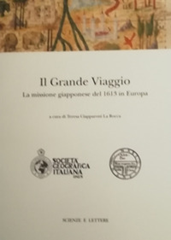 Il grande viaggio. La missione giapponese del 1613 - Librerie.coop Il grande viaggio. La missione giapponese del 1613 - Librerie.coop