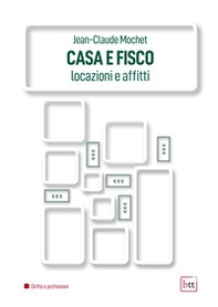 Casa e fisco. Locazioni e affitti - Librerie.coop