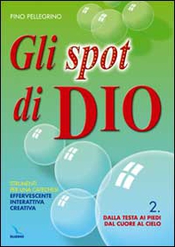 Gli spot di Dio. Strumenti per una catechesi effervescente, interattiva, creativa. Schede - Vol. 2 - Librerie.coop