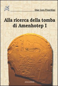 Alla ricerca della tomba di Amenhotep I - Librerie.coop