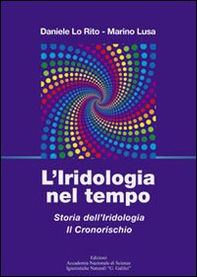 L'iridologia nel tempo. Storia dell'iridologia. Il cronorischio - Librerie.coop L'iridologia nel tempo. Storia dell'iridologia. Il cronorischio - Librerie.coop