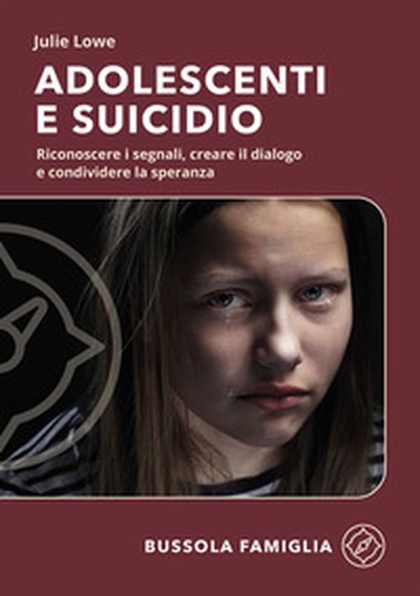 Adolescenti e suicidio. Riconoscere i segnali, creare il dialogo e condividere la speranza - Librerie.coop Adolescenti e suicidio. Riconoscere i segnali, creare il dialogo e condividere la speranza - Librerie.coop