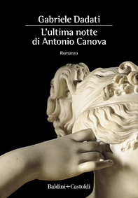 L'ultima notte di Antonio Canova - Librerie.coop L'ultima notte di Antonio Canova - Librerie.coop