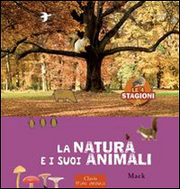 La natura e i suoi animali. Le 4 stagioni - Librerie.coop La natura e i suoi animali. Le 4 stagioni - Librerie.coop