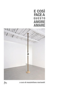 E così face a questo amore amare. Dante e la filosofia del '900 - Librerie.coop