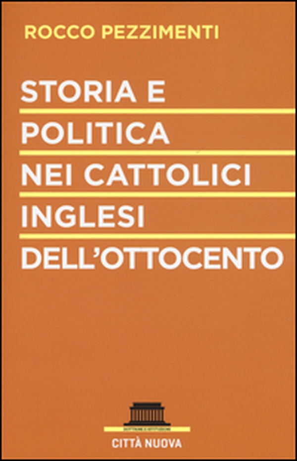 Storia e politica nei cattolici inglesi dell'Ottocento - Librerie.coop Storia e politica nei cattolici inglesi dell'Ottocento - Librerie.coop