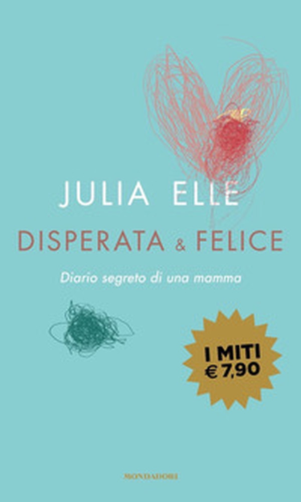 Disperata & felice. Diario segreto di una mamma - Librerie.coop Disperata & felice. Diario segreto di una mamma - Librerie.coop