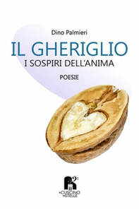 Il gheriglio. I sospiri dell'anima - Librerie.coop