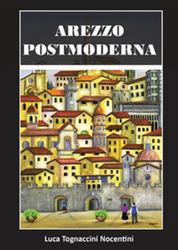 Arezzo postmoderna - Librerie.coop Arezzo postmoderna - Librerie.coop