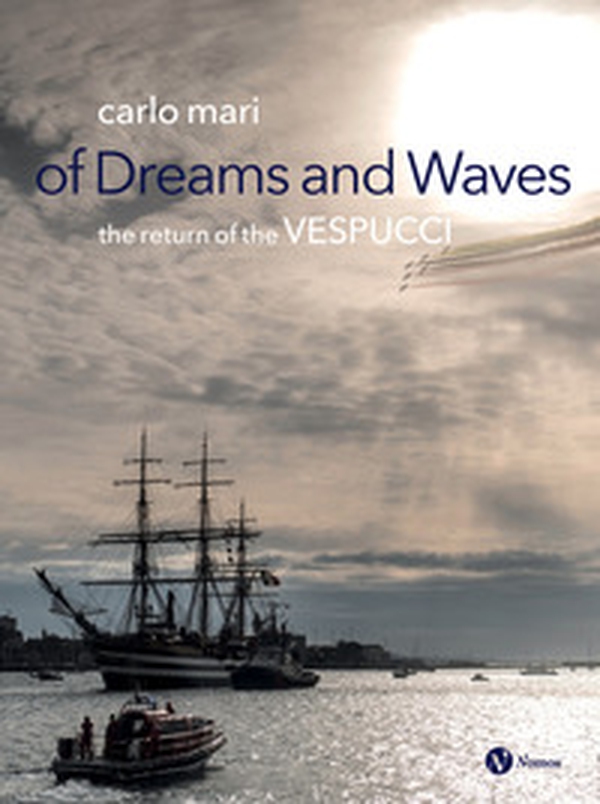 Of dreams and waves. The return of the Vespucci - Librerie.coop