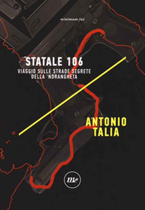 Statale 106. Viaggio sulle strade segrete della 'ndrangheta - Librerie.coop Statale 106. Viaggio sulle strade segrete della 'ndrangheta - Librerie.coop