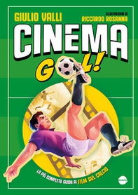 Cinema gol! La più completa guida ai film sul calcio - Librerie.coop