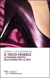 Il tocco crudele. La passione erotica delle donne per la seta - Librerie.coop Il tocco crudele. La passione erotica delle donne per la seta - Librerie.coop