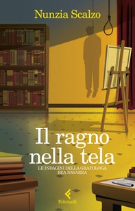 Il ragno nella tela. Le indagini della grafologa Bea Navarra - Librerie.coop