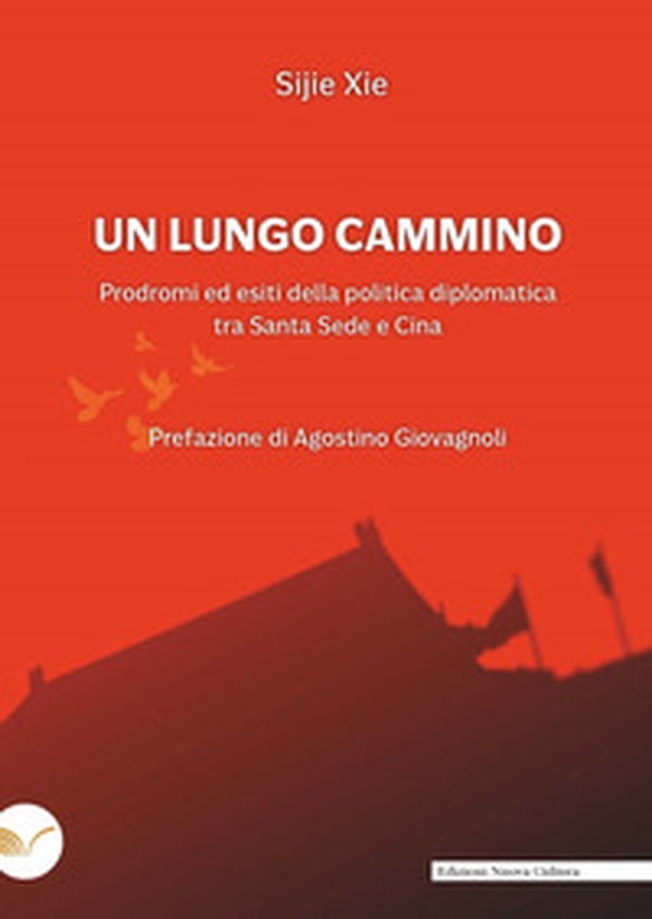 Un lungo cammino. Prodromi ed esiti della politica diplomatica tra Santa Sede e Cina - Librerie.coop Un lungo cammino. Prodromi ed esiti della politica diplomatica tra Santa Sede e Cina - Librerie.coop