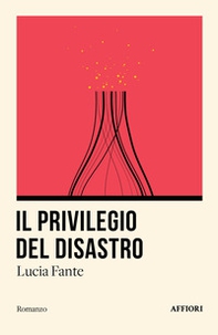 Il privilegio del disastro - Librerie.coop Il privilegio del disastro - Librerie.coop