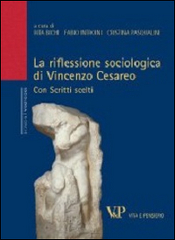 La riflessione sociologica di Vincenzo Cesareo. Con scritti scelti - Librerie.coop La riflessione sociologica di Vincenzo Cesareo. Con scritti scelti - Librerie.coop