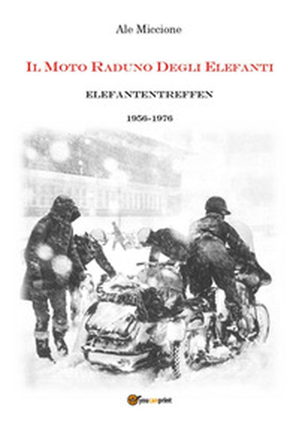 Elefantentreffen. Il raduno degli elefanti 1956-1976 - Librerie.coop Elefantentreffen. Il raduno degli elefanti 1956-1976 - Librerie.coop