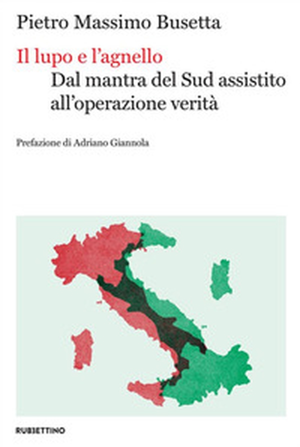 Il lupo e l'agnello. Dal mantra del Sud assistito all'operazione verità - Librerie.coop Il lupo e l'agnello. Dal mantra del Sud assistito all'operazione verità - Librerie.coop