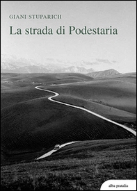 La strada di Podestaria, con diciotto lettere a Giani di Carlo Stuparich - Librerie.coop