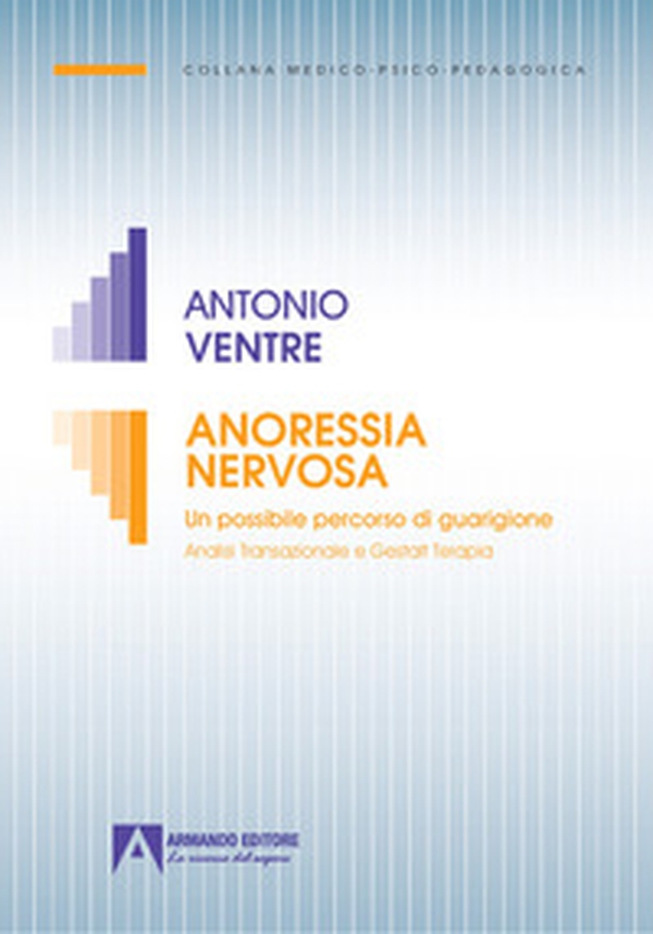 Anoressia nervosa. Un possibile percorso di guarigione analisi transazionale e gestalt terapia - Librerie.coop Anoressia nervosa. Un possibile percorso di guarigione analisi transazionale e gestalt terapia - Librerie.coop