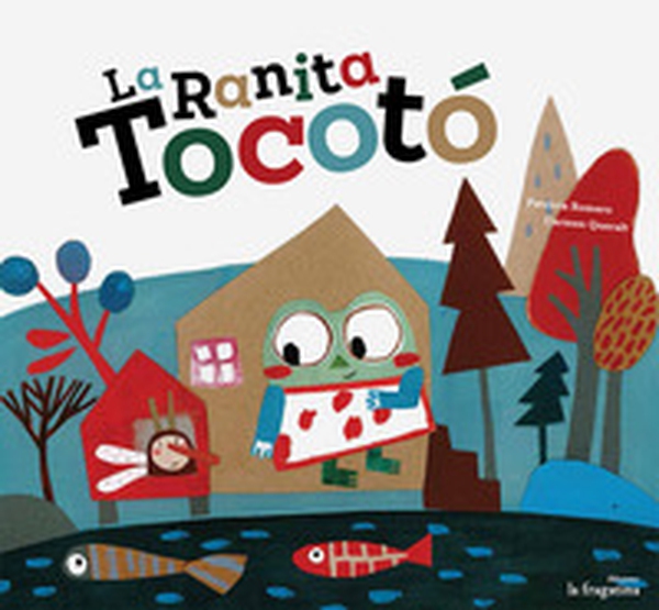La ranita Tocotò - Librerie.coop La ranita Tocotò - Librerie.coop