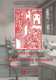 Insegnanti per la formazione primaria. Principi e percorsi di formazione continua - Librerie.coop Insegnanti per la formazione primaria. Principi e percorsi di formazione continua - Librerie.coop