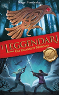 Gli inganni di Morgana. I leggendari - Librerie.coop