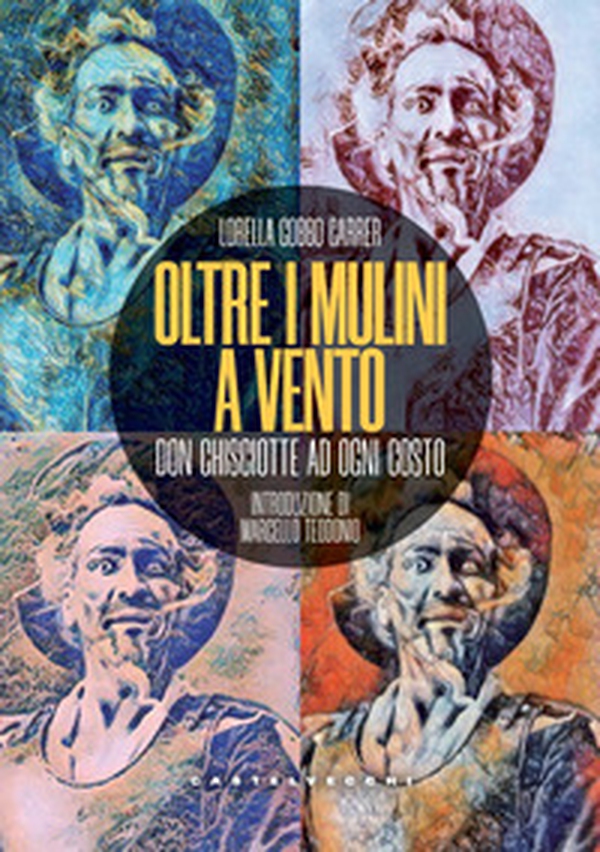 Oltre i mulini a vento. Don Chisciotte ad ogni costo - Librerie.coop Oltre i mulini a vento. Don Chisciotte ad ogni costo - Librerie.coop