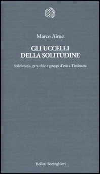 Gli uccelli della solitudine. Solidarietà, gerarchie e gruppi d'età a Timbuctu - Librerie.coop Gli uccelli della solitudine. Solidarietà, gerarchie e gruppi d'età a Timbuctu - Librerie.coop