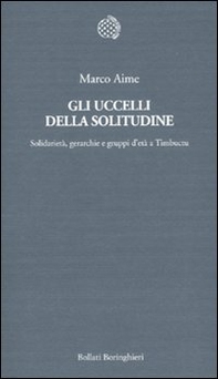 Gli uccelli della solitudine. Solidarietà, gerarchie e gruppi d'età a Timbuctu - Librerie.coop