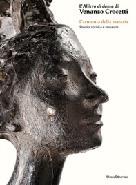 L'allieva di danza di Venanzo Crocetti. L'armonia della materia. Studio, tecnica e restauro - Librerie.coop