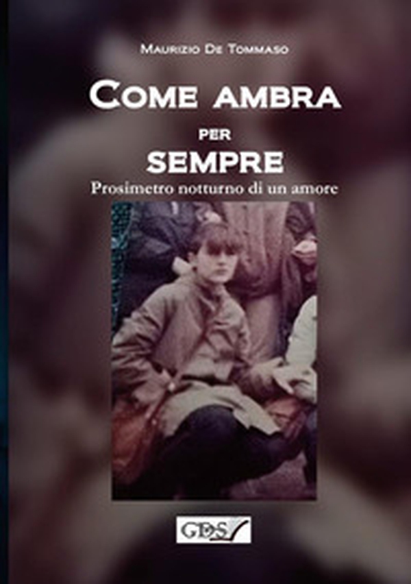 Come ambra per sempre. Prosimetro notturno di un amore - Librerie.coop Come ambra per sempre. Prosimetro notturno di un amore - Librerie.coop