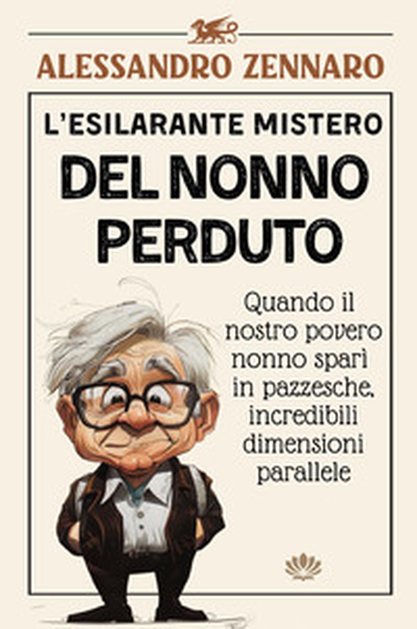 L'esilarante mistero del nonno perduto - Librerie.coop L'esilarante mistero del nonno perduto - Librerie.coop