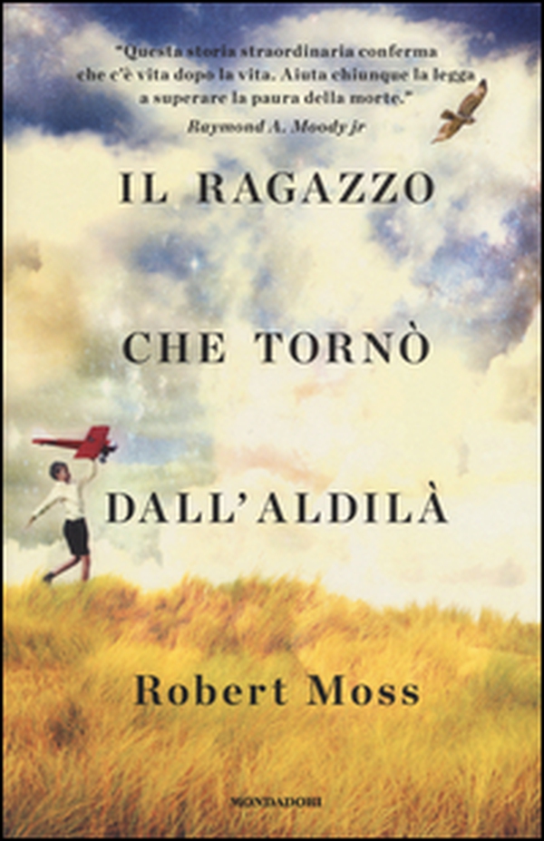 Il ragazzo che tornò dall'aldilà - Librerie.coop Il ragazzo che tornò dall'aldilà - Librerie.coop