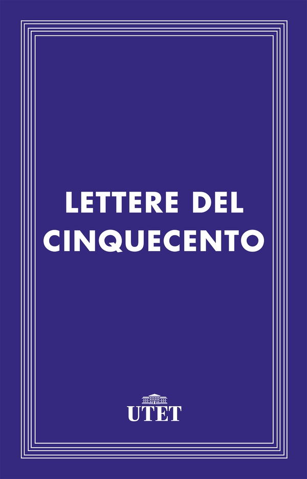 Lettere del Cinquecento - Librerie.coop Lettere del Cinquecento - Librerie.coop