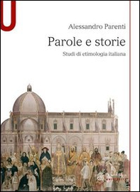 Parole e storie. Studi di etimologia italiana - Librerie.coop