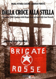 Dalla croce alla stella. Novembre 1969: i fondatori delle Brigate Rosse nei locali della curia vescovile - Librerie.coop Dalla croce alla stella. Novembre 1969: i fondatori delle Brigate Rosse nei locali della curia vescovile - Librerie.coop