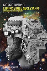 L'impossibile necessario. Hantologia e afrofuturismo - Librerie.coop