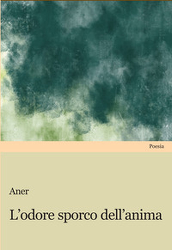 L'odore sporco dell'anima - Librerie.coop L'odore sporco dell'anima - Librerie.coop