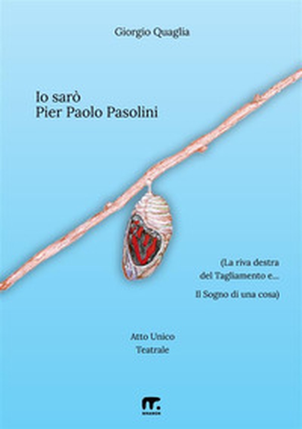 Io sarò Pier Paolo Pasolini. (La riva destra del Tagliamento e... Il Sogno di una cosa) - Librerie.coop Io sarò Pier Paolo Pasolini. (La riva destra del Tagliamento e... Il Sogno di una cosa) - Librerie.coop