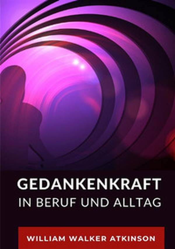Gedankenkraft in beruf und alltag - Librerie.coop Gedankenkraft in beruf und alltag - Librerie.coop