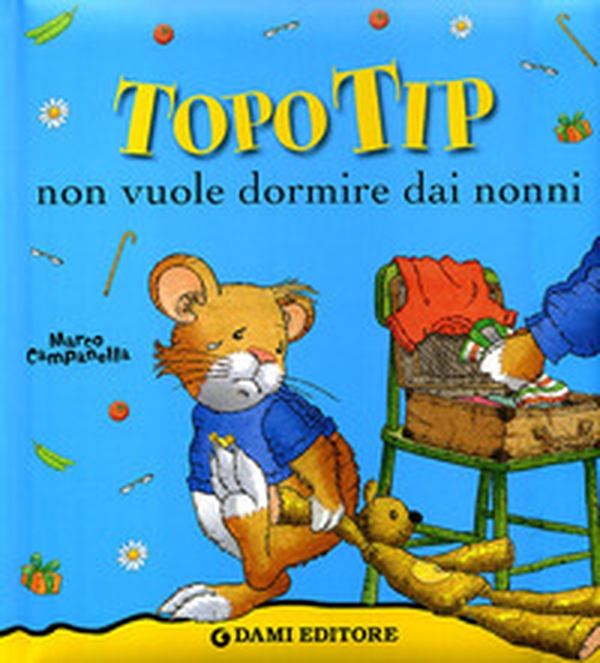 Topo Tip non vuole dormire dai nonni! - Librerie.coop Topo Tip non vuole dormire dai nonni! - Librerie.coop