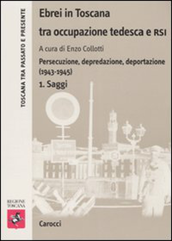 Ebrei in Toscana tra occupazione tedesca e RSI. Persecuzione, depredazione, deportazione (1943-1945) - Librerie.coop Ebrei in Toscana tra occupazione tedesca e RSI. Persecuzione, depredazione, deportazione (1943-1945) - Librerie.coop