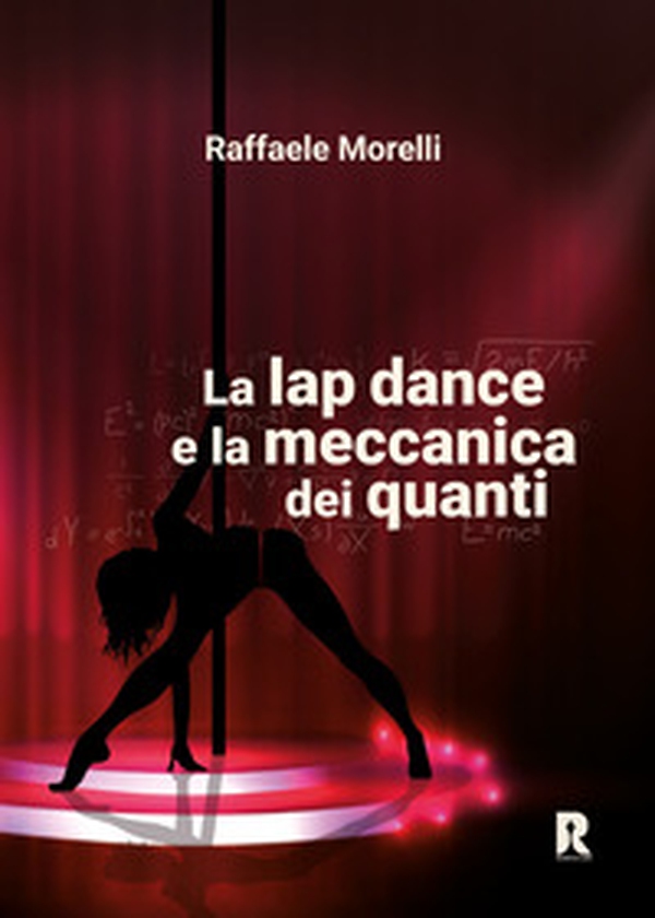 La lap dance e la meccanica dei quanti - Librerie.coop La lap dance e la meccanica dei quanti - Librerie.coop