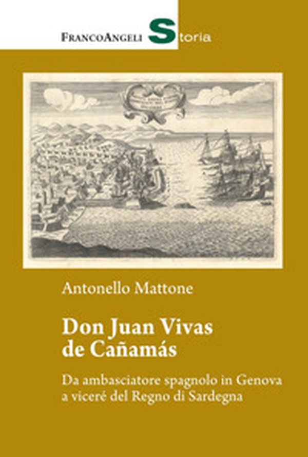Don Juan Vivas de Cañamas. Da ambasciatore spagnolo in Genova a viceré del Regno di Sardegna - Librerie.coop Don Juan Vivas de Cañamas. Da ambasciatore spagnolo in Genova a viceré del Regno di Sardegna - Librerie.coop