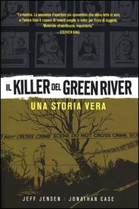 Il killer del Green River. Una storia vera - Librerie.coop Il killer del Green River. Una storia vera - Librerie.coop